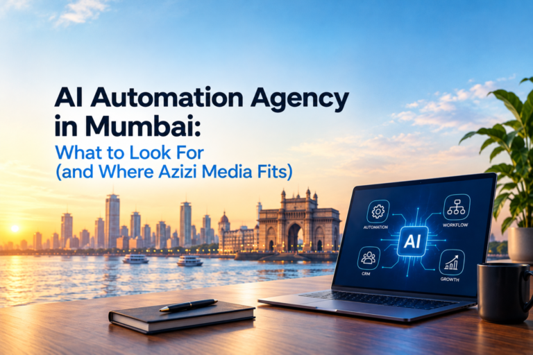 AI Automation Agency in Mumbai: What to Look For (and Where Azizi Media Fits)